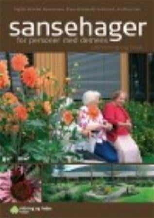 Sansehager for personer med demens - utforming og bruk
