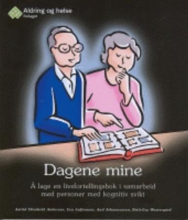 Dagene mine - å lage en livsfortellingsbok i samarbeid med personer med kognitiv svikt