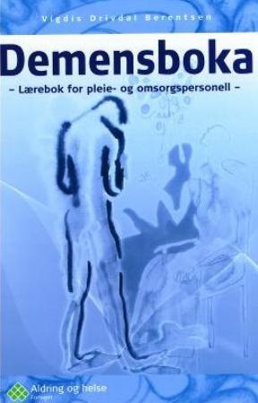 Demensboka - lærebok for pleie- og omsorgspersonell