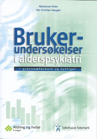 Brukerundersøkelser i alderspsykiatri - gjennomførbare og nyttige? - pasienters, pårørendes og kommunehelsetjenestens evaluering av tilbudet ved seksjon for alderspsykia