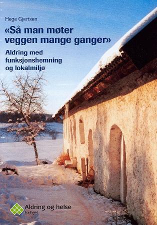 Så man møter veggen mange ganger - aldring med funksjonshemning og lokalmiljø