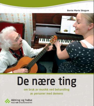 De nære ting - om bruk av musikk ved behandling av personer med demens