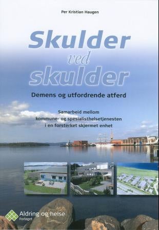 Skulder ved skulder - demens og utfordrende atferd : samarbeid mellom kommune- og spesialisthelsetjenesten i en forsterket