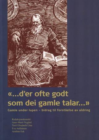 D'er ofte godt som dei gamle talar - gamle under lupen - bidrag til forståelse av aldring