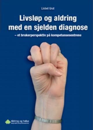Livsløp og aldring med en sjelden diagnose - et brukerperspektiv på kompetansesentrene