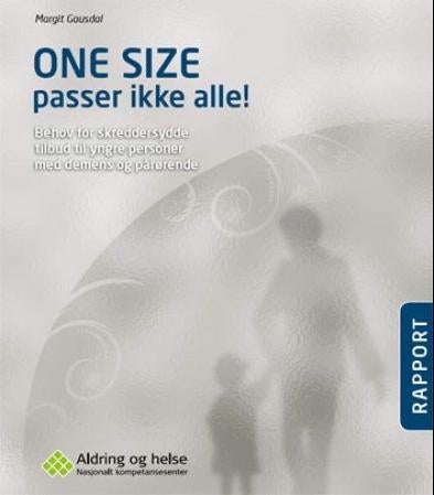 One size passer ikke alle! - behov for skreddersydde tilbud til yngre personer med demens og pårørende