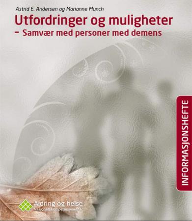 Utfordringer og muligheter - samvær med personer med demens : informasjonshefte