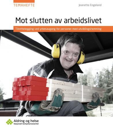 Mot slutten av arbeidslivet - tilrettelegging ved yrkesavgang for personer med utviklingshemning