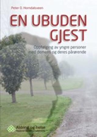 En ubuden gjest - oppfølging av yngre personer med demens og deres pårørende