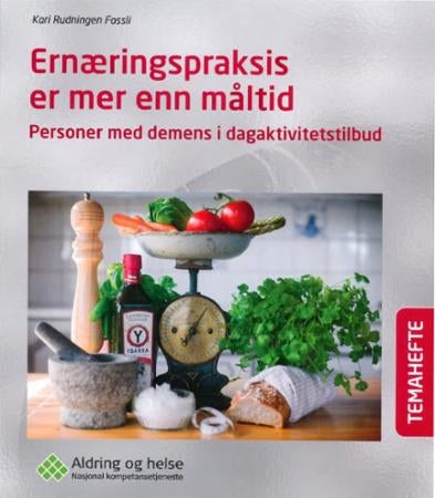 Ernæringspraksis er mer enn måltid - personer med demens i dagaktivitetstilbud