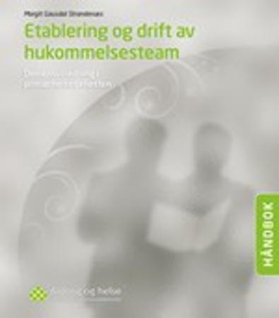 Etablering og drift av hukommelsesteam - demensutredning i primærhelsetjenesten : håndbok