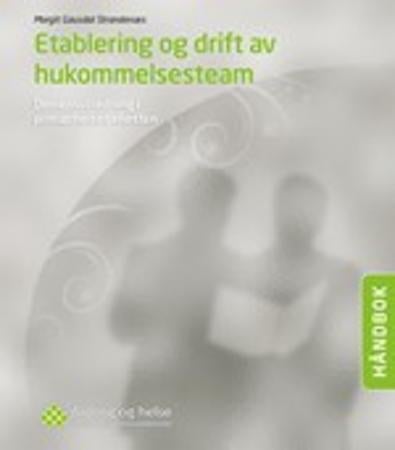Etablering og drift av hukommelsesteam - demensutredning i primærhelsetjenesten : håndbok