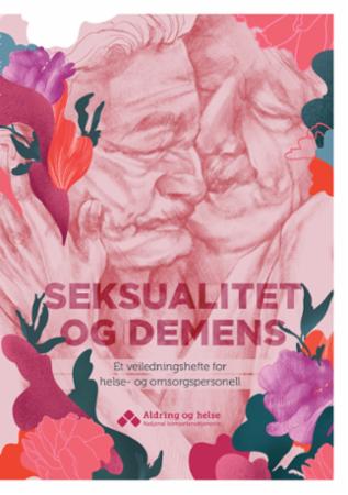 Seksualitet og demens - et veiledningshefte for helse- og omsorgspersonell