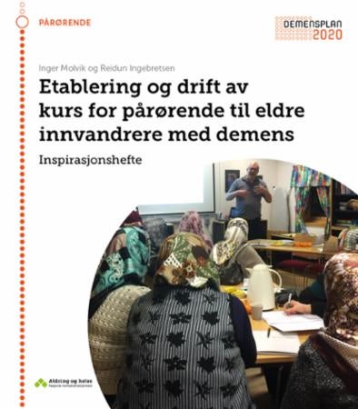 Etablering og drift av kurs for pårørende til eldre innvandrere med demens - inspirasjonshefte