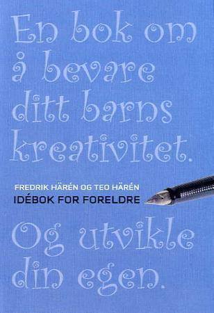 Idébok for foreldre - en bok om å bevare ditt barns kreativitet - og utvikle din egen