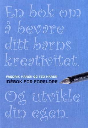 Idébok for foreldre - en bok om å bevare ditt barns kreativitet - og utvikle din egen