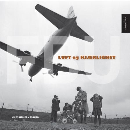 Luft og kjærlighet - historier fra Fornebu