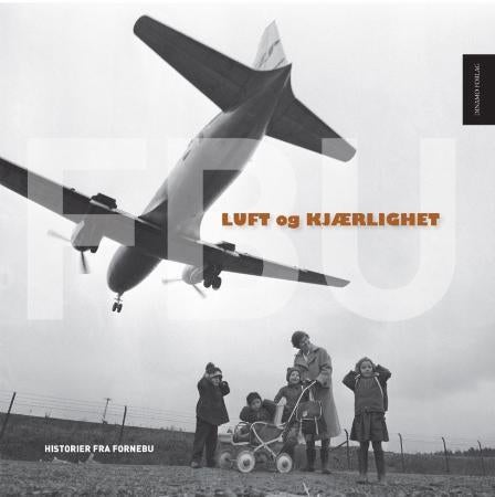 Luft og kjærlighet - historier fra Fornebu