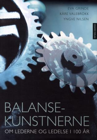 Balansekunstnerne - om lederne og ledelse i 100 år