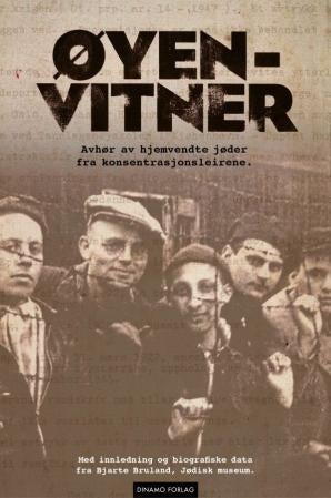 Øyenvitner - rapport etter norske jøders hjemkomst fra konsentrasjonsleirene