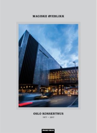 Magiske øyeblikk - Oslo konserthus : 1977-2017