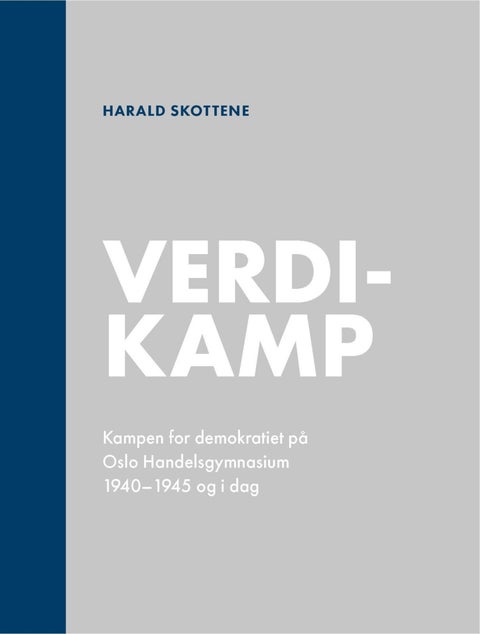 Verdikamp - kampen for demokratiet på Oslo Handelsgymnasium 1940-1945 og i dag