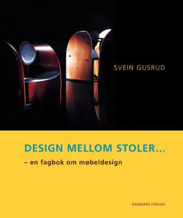 Design mellom stoler - en fagbok om møbeldesign