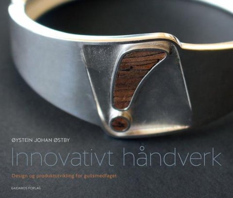 Innovativt håndverk - design og produktutvikling for gullsmedfaget