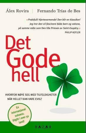 Det gode hell - hvorfor nøye seg med tilfeldigheter når hellet kan vare evig?