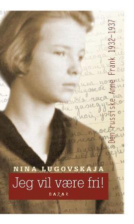 Jeg vil være fri! - en dagbok fra Stalins Sovjet