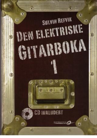 Den elektriske gitarboka 1 - lærebok i samspill og imrovisasjon for gitarister : med noter, tabulator og akkord-diagrammer