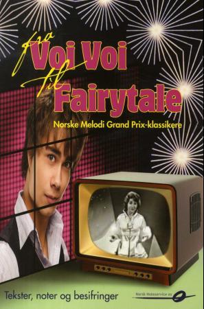 Fra Voi Voi til Fairytale - norske Melodi Grand Prix-klassikere : tekster, noter og besifringer