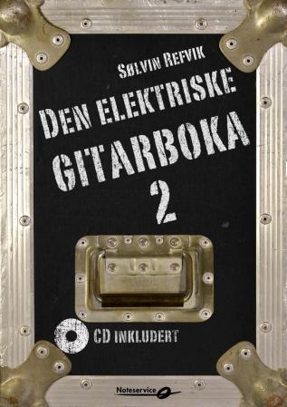 Den elektriske gitarboka 2 - lærebok med låter, teknikk, bakgrunnsstoff, tips og ideer