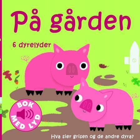 På gården - 6 dyrelyder : hva sier grisen og de andre dyra?