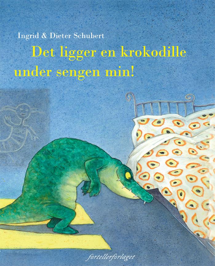 Bilde av Det Ligger En Krokodille Under Sengen Min! Av Dieter Schubert, Ingrid Schubert