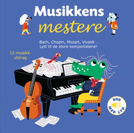 Musikkens mestere - Bach, Chopin, Mozart, Vivaldi... : lytt til de store komponistene! : 12 musikkutdrag