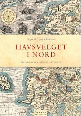 Havsvelget i nord - Moskstraumen gjennom årtusener