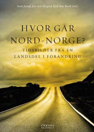 Hvor går Nord-Norge? - bind 1 : tidsbilder fra en landsdel i forandring
