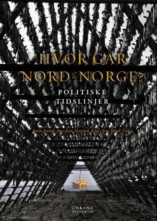 Hvor går Nord-Norge? - bind 3 : politiske tidslinjer