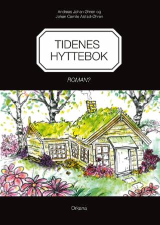 Bilde av Tidenes Hyttebok Av Johan Camilo Alstad-Øhren, Andreas Johan Øhren