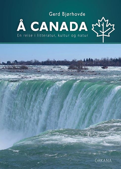 Å Canada - en reise i litteratur, kultur og natur