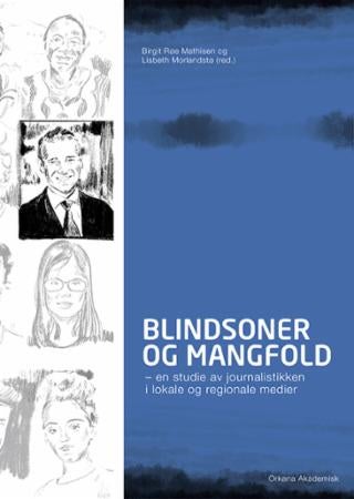 Blindsoner og mangfold - en studie av journalistikken i lokale og regionale medier