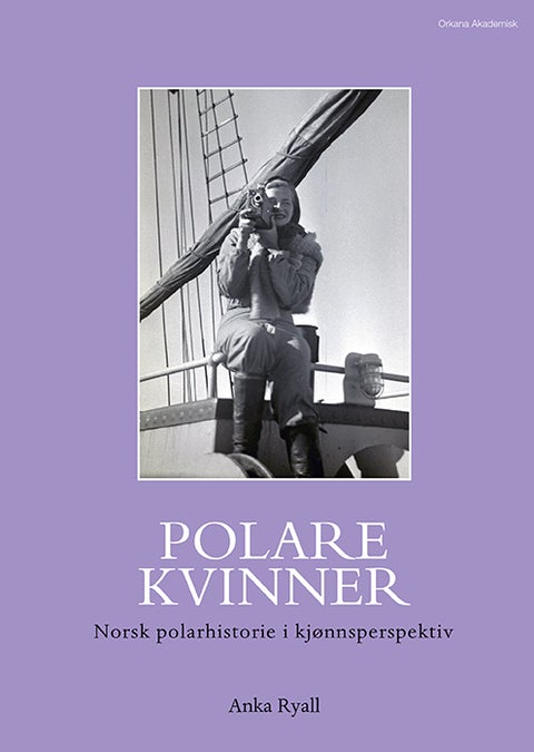 Polare kvinner - norsk polarhistorie i kjønnsperspektiv