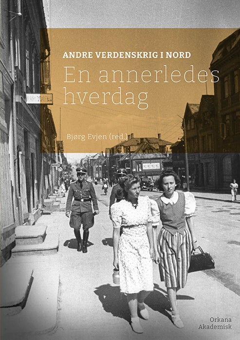 Andre verdenskrig i nord - En annerledes hverdag