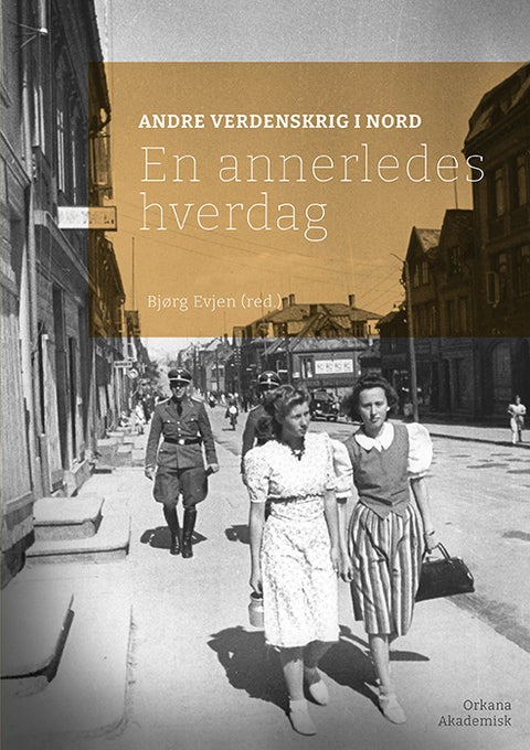 Andre verdenskrig i nord - En annerledes hverdag