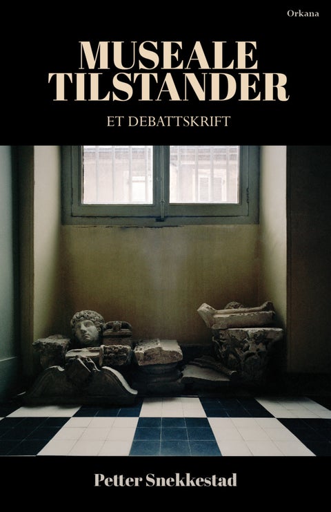 Museale tilstander - en konservativ kritikk av norsk museumstenkning