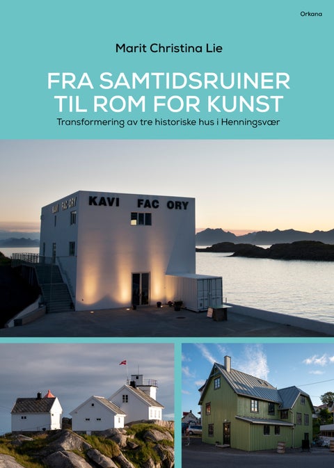 Fra samtidsruiner til rom for kunst - transformering av tre historiske hus i Henningsvær