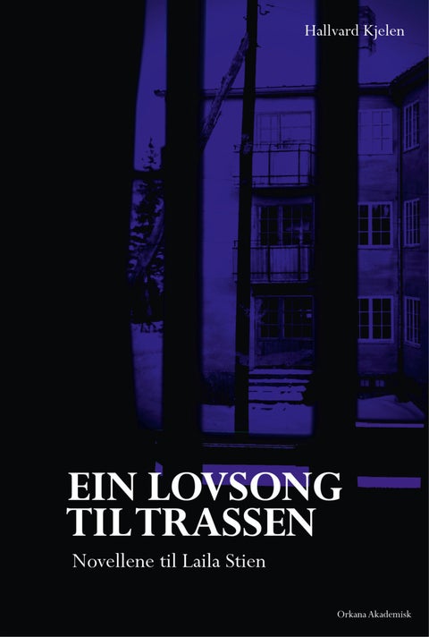 Ein lovsong til trassen - novellene til Laila Stien