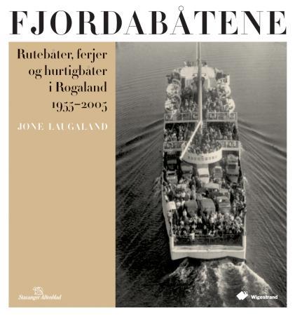 Fjordabåtene - rutebåter, ferjer og hurtigbåter i Rogaland 1955-2005