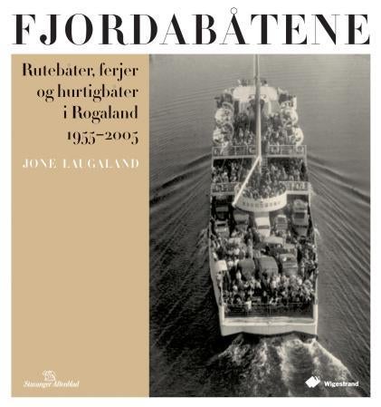 Fjordabåtene - rutebåter, ferjer og hurtigbåter i Rogaland 1955-2005